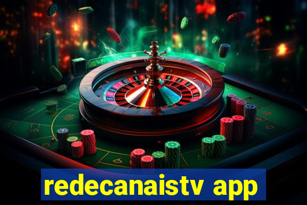 redecanaistv app